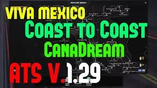 ATS 1.29-1.30 | DESCARGAR MAPAS VIVA MEXICO EXTREMO 🚏  |Coast to Coast | CanaDream YANRED