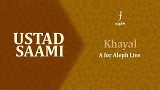 Khayal (Raag Bhimpalasi) | Ustad Saami | A for Aleph Live