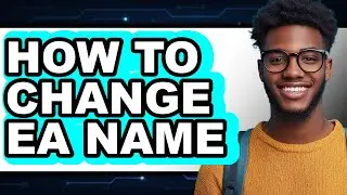 How to Change Ea Name (easy Method)