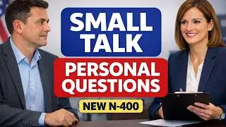 💬 US Citizenship 2026 &ndash; Common Small Talk & Personal Information Interview Questions (NEW N-400)