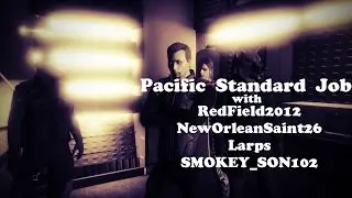 GTA 5 Online - Heists - Pacific Standard Job with RedField2012/NewOrleanSaint26/Larps/SMOKEY_SON102
