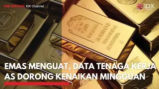 Emas Menguat, Data Tenaga Kerja AS Dorong Kenaikan Mingguan | MARKET BUZZ