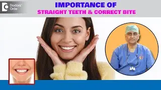 Importance of Straight teeth & Correct bite| Perfect Smile-Dr.Manesh Chandra Sharma| Doctors' Circle