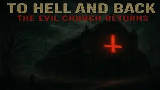 RETURN TO THE EVIL CHURCH: (VERY haunted)