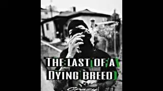 The last of a dying breed by Mc Diablo crazy legends records 🚬🎧🎼🎤💀😈