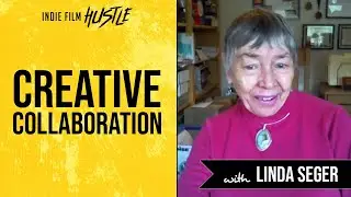 Creative Collaboration with Linda Seger // Indie Film Hustle