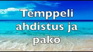 Temppeli, ahdistus ja pako