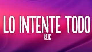 Reik - Lo Intent&eacute; Todo (Letra/Lyrics)