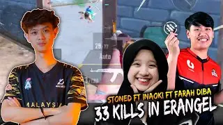 33 KILLS IN ERANGEL !! STONED FT INAOKI FT FARAH DIBA