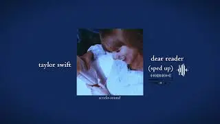 taylor swift - dear reader (sped up) | accelo-sound