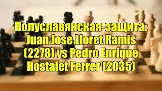 Полуславянская-защита: Juan Jose Lloret Ramis (2278) vs Pedro Enrique Hostalet Ferrer (2035)