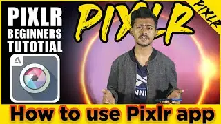 Pixlr Tutorial | How To Use Pixlr App | Pixlr Tutorial for Beginners