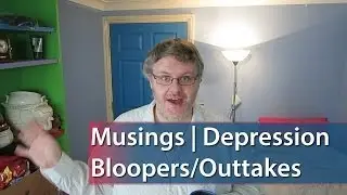 Musings | Depression Bloopers