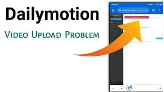 Dailymotion Video Upload Problem | Dailymotion Copyright Rules | Dailymotion Channel