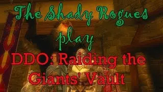 Shady Rogues Play Dungeons & Dragons Online Raiding the Giants' Vault