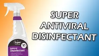 Super Antiviral Disinfectant - Kills Coronavirus!
