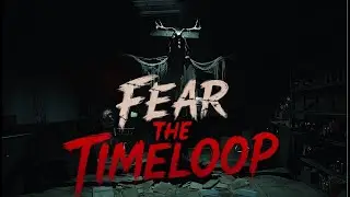 Fear The Timeloop - 