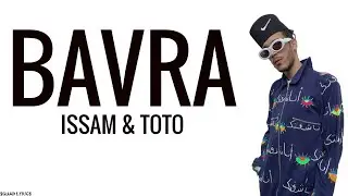 ISSAM - Bavra (Lyrics / Paroles) Ft. TOTO