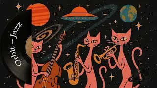 Cosmic Lounge for Study and Relax | Smooth Background Jazz Orbit Jazz
