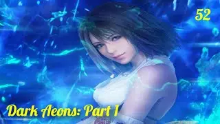 Dark Aeons 1 &mdash; 100% руководство &mdash; FFX часть 52