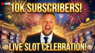 LIVE Slots! $10,000 Celebrating 10k Subs For 10 Hours!