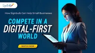 How SignBulb Helps Small Businesses Compete in a Digital-First World | Webinar