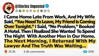 I Came Home Late From Work, And My Wife Said, “You Need To Leave, My Friend Is Coming Over Tonigh…
