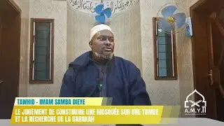 TAWHID N&deg;71 A 75 -  Le jugement sur le fait de construire une mosqu&eacute;e sur une tombe