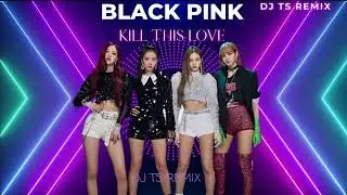 BLACKPINK - Kill This Love - Vers&atilde;o - Tecno Melody - DJ TS REMIX
