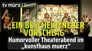 tv m&uuml;rz | &bdquo;Ein bescheidenerer Vorschlag&ldquo; - Humorvoller Theaterabend im &bdquo;kunsthaus muerz&ldquo;