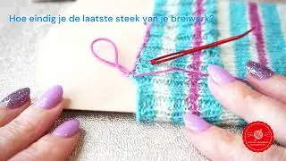 🚩L A A T S T E  LUS #Afwerken #breien #Boordsteek #Sok of anders #crochet #tutorial ♥️