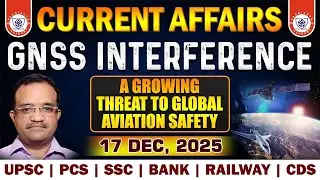 GNSS Interference: A Growing Threat to Global Aviation Safety | Current Affairs | UPSC | SSC | PCS