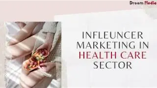 Influencer Marketing in Healthcare Industry with Droom Media