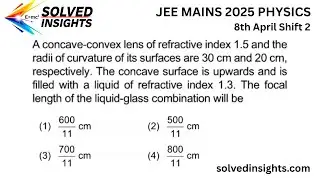 JEE Mains 2025 Physics | Liquid-Glass Lens Combination | Focal Length Trick Question Explained!