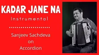 Kadar Jane Na Instrumental | Sanjeev Sachdeva on Accordion