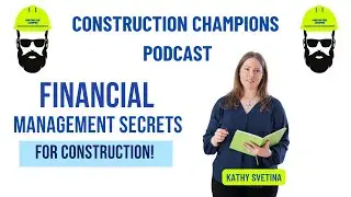 Financial Management Secrets for Construction! Construction Champions Podcast 2-29 Kathy Svetina