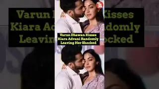 Varun Dhawan Kisses Kiara Advani Randomly Leaving Her Shocked  #bollywood #trendingtohhai