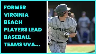 FORMER VIRGINIA BEACH PLAYERS LEAD BASEBALL TEAMS UVA AND GEORGE MASON TO NCAA TOURNAMENT