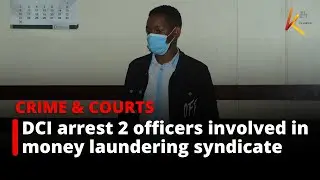 DCI arrest 2 officers involved in a money laundering syndicate