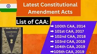 Latest Constitutional Amendments Act(CAA)/List of 100th to 105th CAA/Indian Constitution