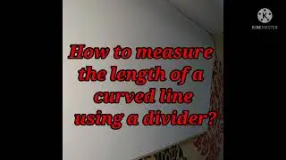 Divider Method | Measurement of the length of a curved line | Measurement and Motion | CBSE Class 6