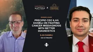 Precipio CEO Ilan Danieli on Fighting Cancer Misdiagnosis With Better Diagnostics