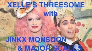 XELLE's Threesome Interview with Jinkx Monsoon and Major Scales