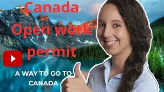 Canada Open Work Permit 2023👍