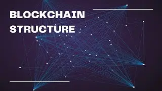 BLOCKCHAIN STRUCTURE