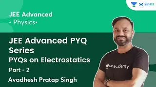 PYQs on Electrostatics | Part 2 | JEE Advanced PYQ Series | Mathflix | Avadhesh Pratap Singh
