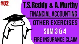 T.S.Reddy and A.Murthy | Financial accounting unit 8 fire insurance claim | other exercise sum 3&4