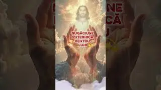 RUGĂCIUNE PUTERNICĂ PENTRU LUNI  PACE, CLARITATE ȘI IERTARE