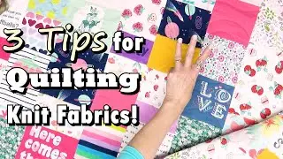 3 Tips for Quilting with Knit Fabrics! Quilting a Baby Clothes Quilt