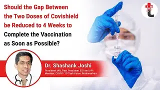 Should the gap between the two doses of Covishield be reduced to 4 weeks to complete the vaccination